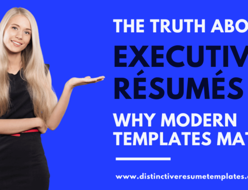 The Truth About Executive Resumes: Why Modern Templates Matter