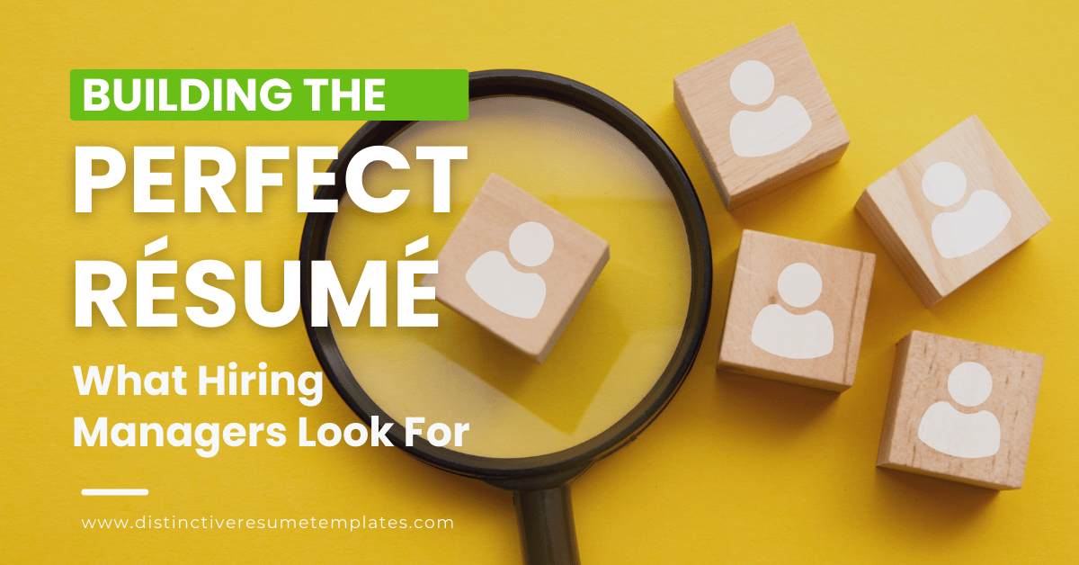 Building the Perfect Resume What Hiring Managers Look For