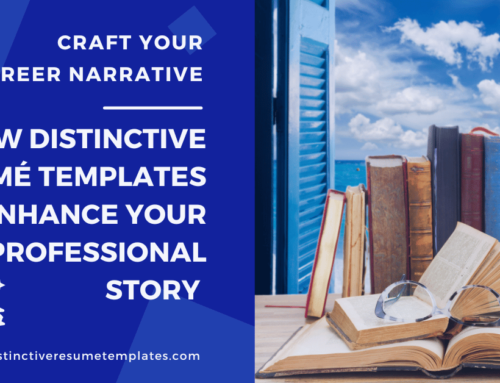 Craft Your Career Narrative: How Distinctive Resume Templates Enhance Your Professional Story